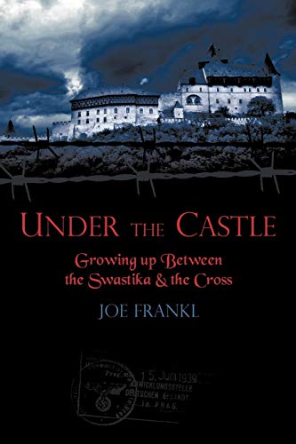 Under The Castle: Growing Up Between The Swastika & The Cross: Growing Up Between the Swastika and the Cross