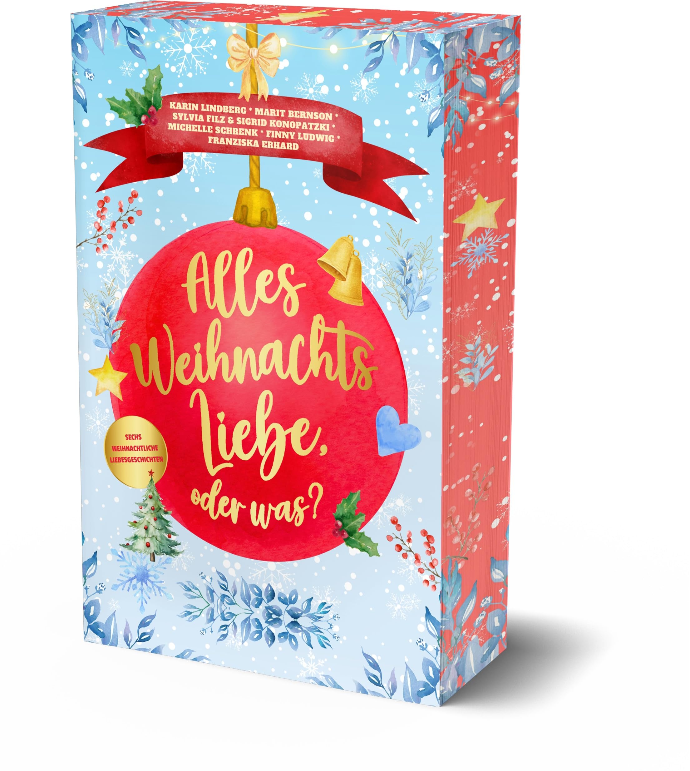 Alles Weihnachtsliebe, oder was?: Sechs weihnachtliche Liebesgeschichten +++Aufwendig gestaltete Ausgabe mit wunderschönem Farbschnitt+++