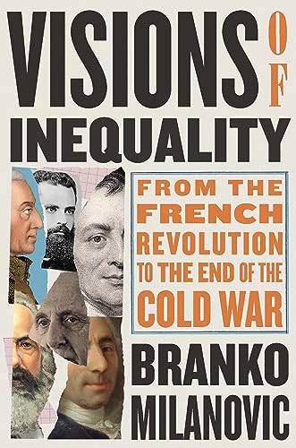 Branko Milanovic Visions Of Inequality, From The French Revolution To The End Of The Cold War