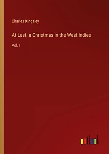 At Last: a Christmas in the West Indies: Vol. I