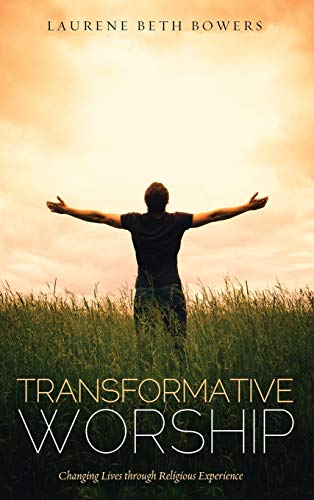 Transformative Worship: Changing Lives Through Religious Experience