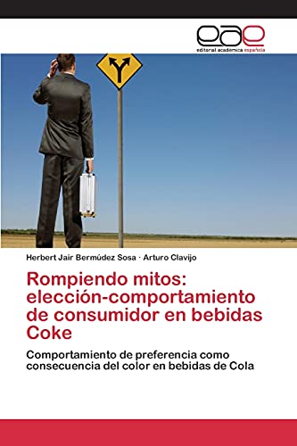 Rompiendo mitos: elección-comportamiento de consumidor en bebidas Coke: Comportamiento de preferencia como consecuencia del color en bebidas de Cola
