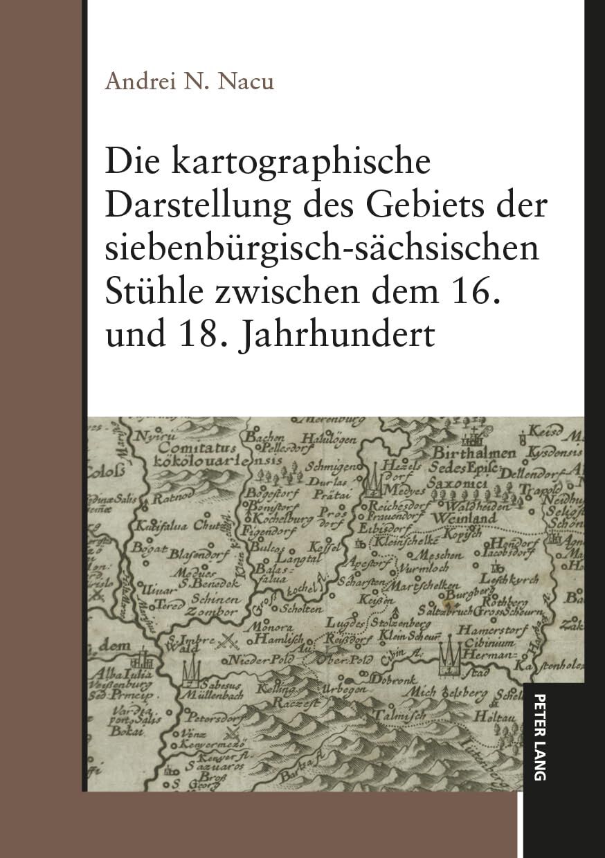 Die kartographische Darstellung des Gebiets der siebenbürgisch-sächsischen Stühle zwischen dem 16. und 18. Jahrhundert