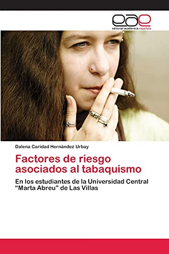 Factores de riesgo asociados al tabaquismo: En los estudiantes de la Universidad Central “Marta Abreu” de Las Villas