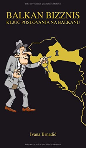 BALKAN BIZZNIS: Ključ poslovanja na Balkanu: Kljuc poslovanja na Balkanu