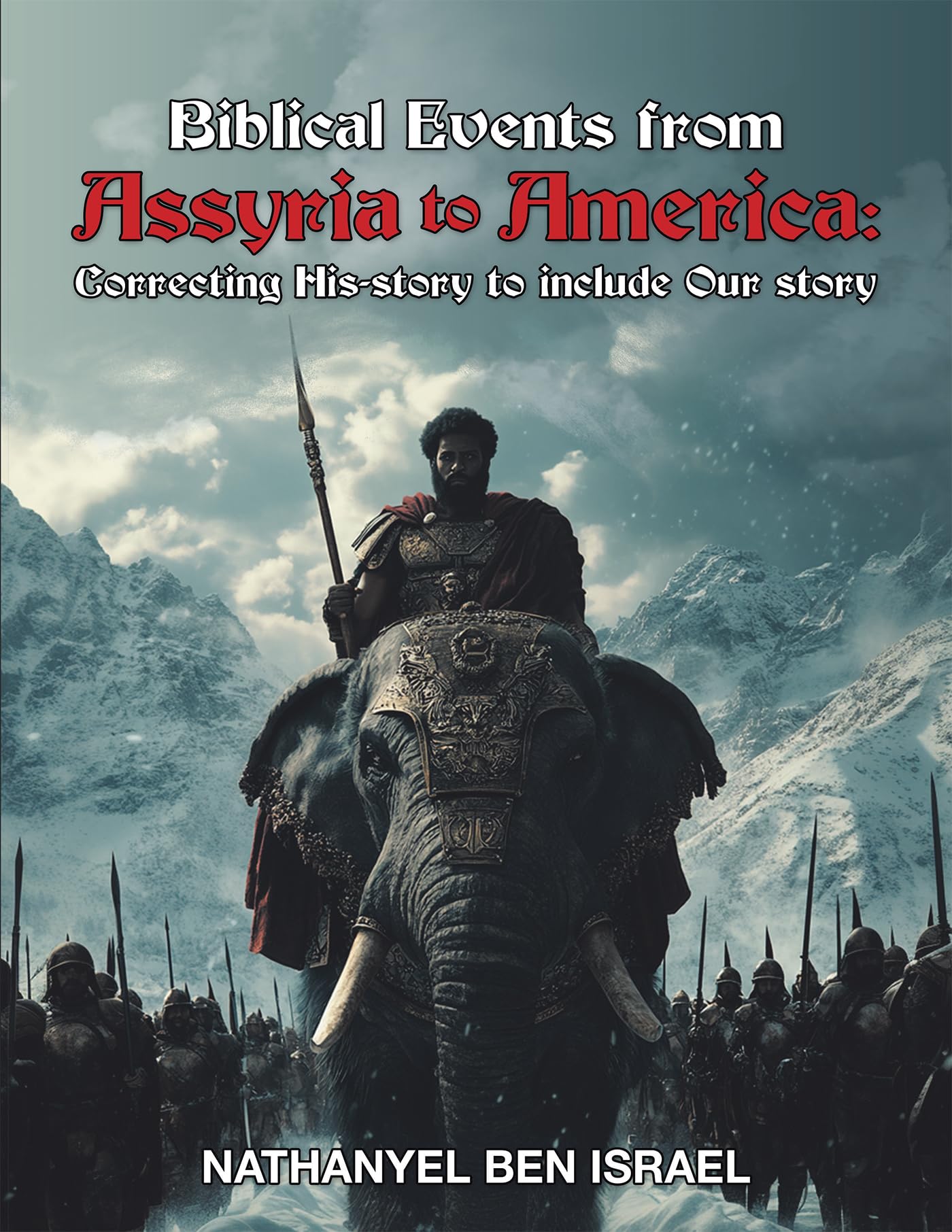 Biblical Events from Assyria to America: : Correcting His-story to include Our story