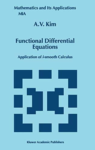 Functional Differential Equations: Application of i-smooth calculus (Mathematics and Its Applications, 479, Band 479)
