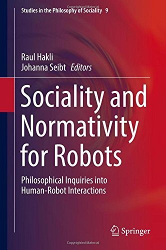 Sociality and Normativity for Robots: Philosophical Inquiries into Human-Robot Interactions (Studies in the Philosophy of Sociality)