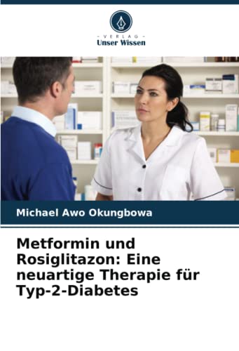 Metformin und Rosiglitazon: Eine neuartige Therapie für Typ-2-Diabetes: DE