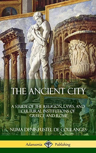 Willard Small The Ancient City, A Study Of The Religion, Laws, And Cultural Institutions Of Greece And Rome (Hardcover)