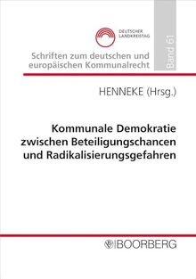 Kommunale Demokratie zwischen Beteiligungschancen und Radikalisierungsgefahren: Professorengespräch 2024 des Deutschen Landkreistages am 27./28.2.2024 ... zum deutschen und europäischen Kommunalrecht)