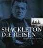 Shackleton: Die Reisen - Eine Dokumentation in Bildern