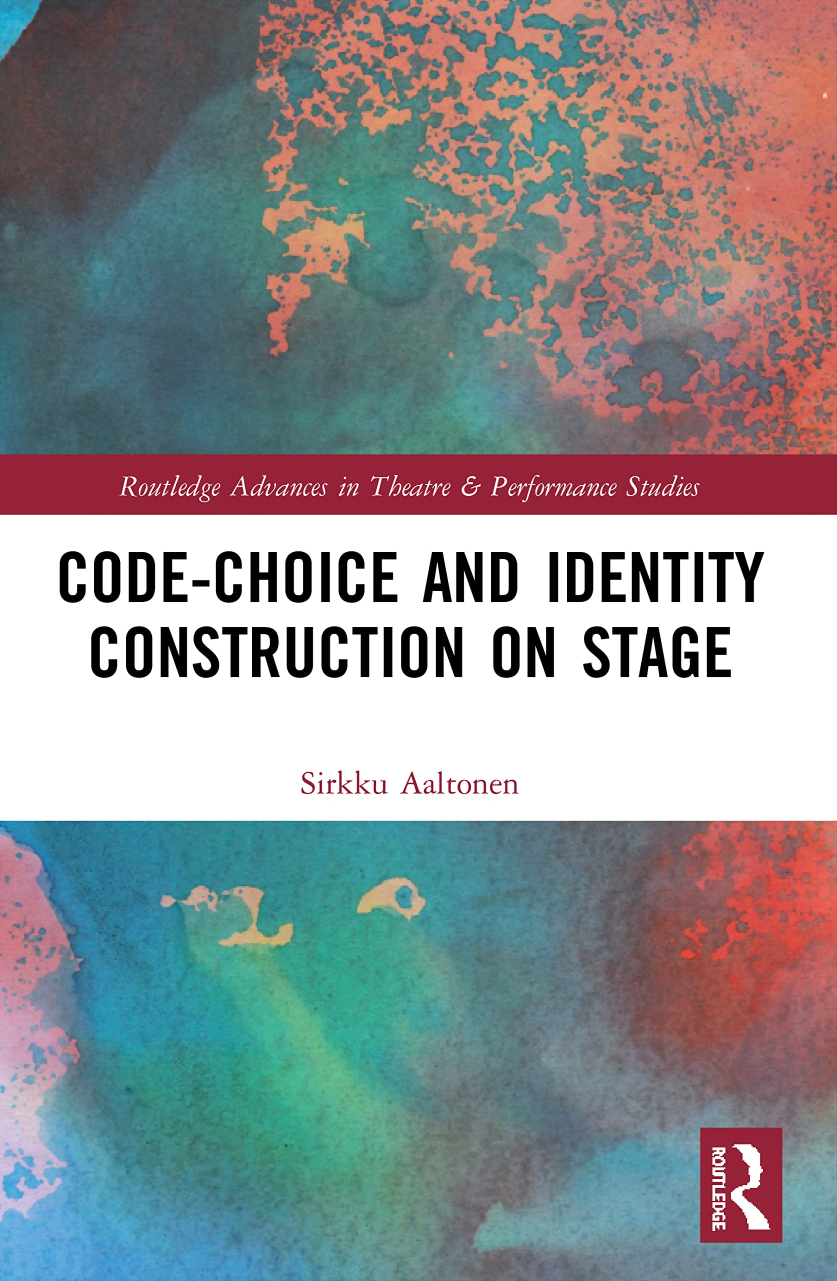 Code-Choice and Identity Construction on Stage (Routledge Advances in Theatre & Performance Studies)
