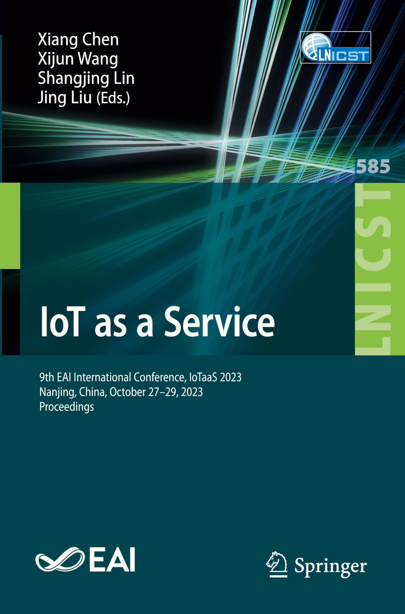 IoT as a Service: 9th EAI International Conference, IoTaaS 2023, Nanjing, China, October 27-29, 2023, Proceedings (Lecture Notes of the Institute for ... and Telecommunications Engineering, Band 585)