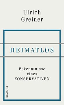 Heimatlos: Bekenntnisse eines Konservativen von Greiner, Ulrich | Buch | Zustand gut