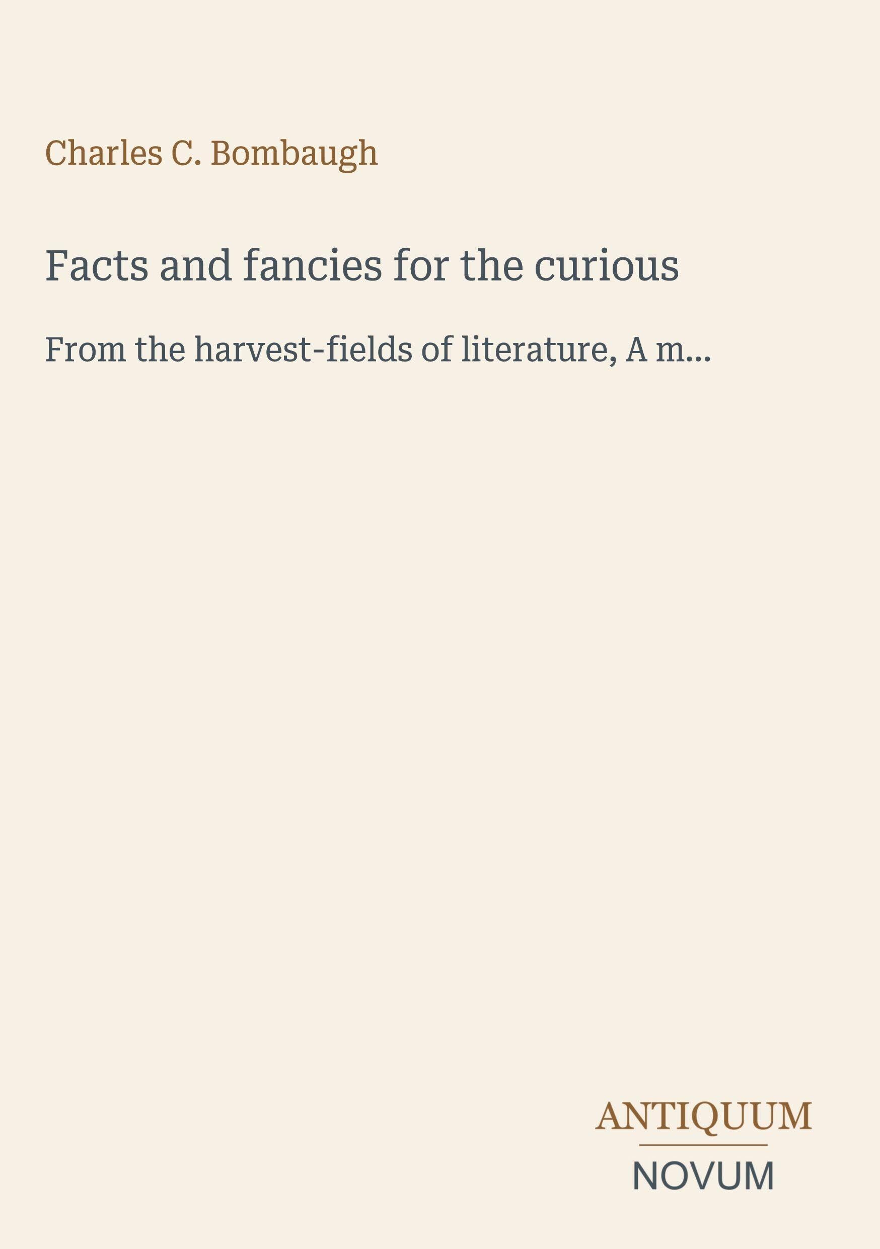 Facts and fancies for the curious