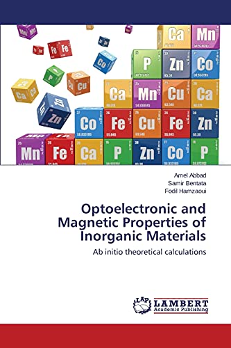 Optoelectronic and Magnetic Properties of Inorganic Materials: Ab initio theoretical calculations