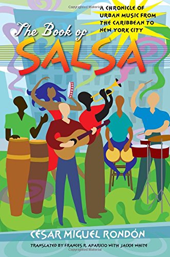 Rondón, César Miguel The Book Of Salsa, A Chronicle Of Urban Music From The Caribbean To New York City (Latin America In Translation/en Traducción/em Tradução) (Latin