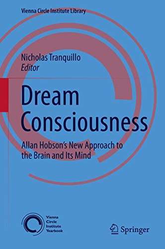 Dream Consciousness: Allan Hobson's New Approach to the Brain and Its Mind (Vienna Circle Institute Library)