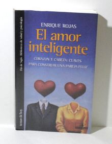 El amor inteligente : corazón y cabeza: claves para construir una pareja feliz