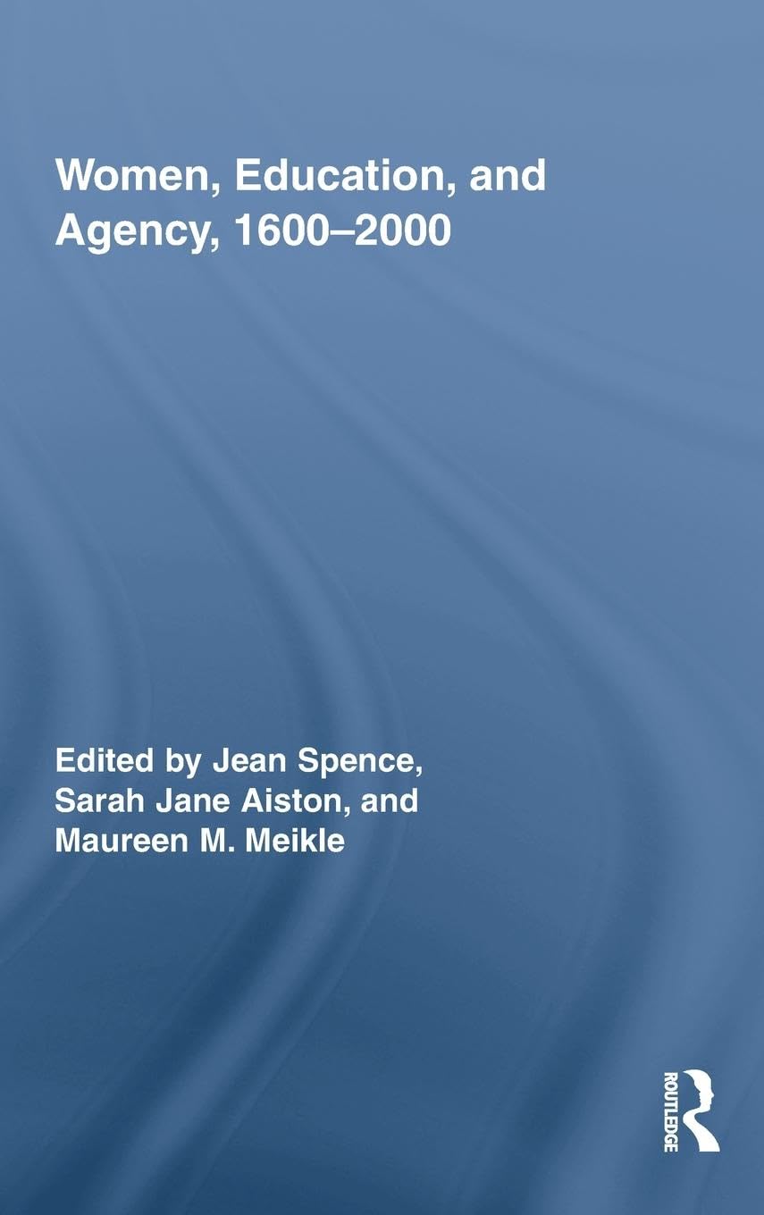 Women, Education, and Agency, 1600-2000 (Routledge Research in Gender and History, 9, Band 9)
