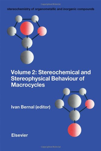 Stereochemical and Stereophysical Behaviour of Macrocycles (Stereochemistry of Organometallic and Inorganic Compounds)