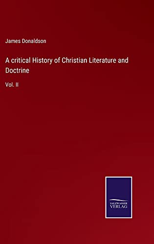 A critical History of Christian Literature and Doctrine: Vol. II