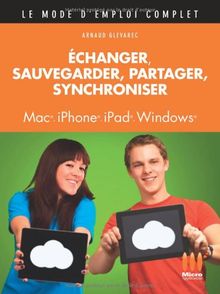 Echanger, sauvegarder, partager, synchroniser : Mac, iPhone, iPad, Windows