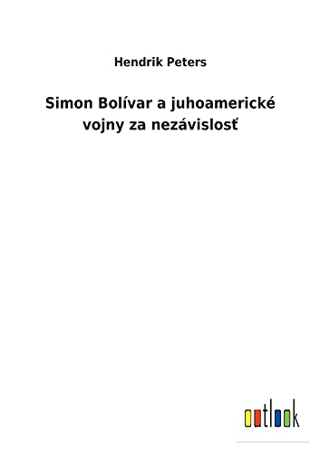 Simon Bolívar a juhoamerické vojny za nezávislost