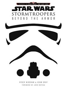 Star Wars Stormtroopers: Beyond the Armor (Star Wars: Journey to Star Wars: the Last Jedi)