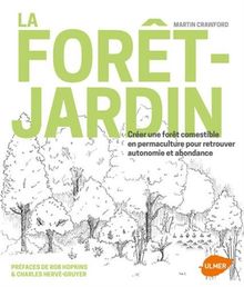 La forêt-jardin : créer une forêt comestible en permaculture pour retrouver autonomie et abondance