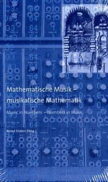 Mathematische Musik - musikalische Mathematik, Buch u. Audio-CD u. CD-ROM; Music in Numbers - Numbers in Music, Book and