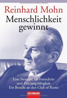 Menschlichkeit gewinnt: Eine Strategie für Fortschritt und Führungsfähigkeit - Ein Bericht an den Club of Rome