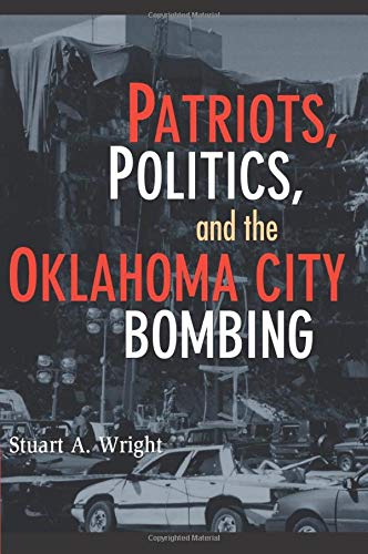 Patriots, Politics, and the Oklahoma City Bombing (Cambridge Studies in Contentious Politics)