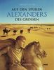 Auf den Spuren Alexanders des Großen. Eine Reise von Griechenland nach Asien