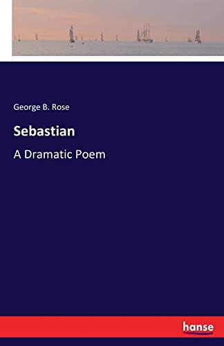 Sebastian: A Dramatic Poem