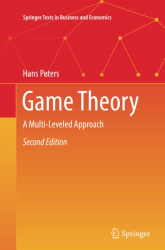 Hans Peters Game Theory, A Multi-Leveled Approach (Springer Texts In Business And Economics)