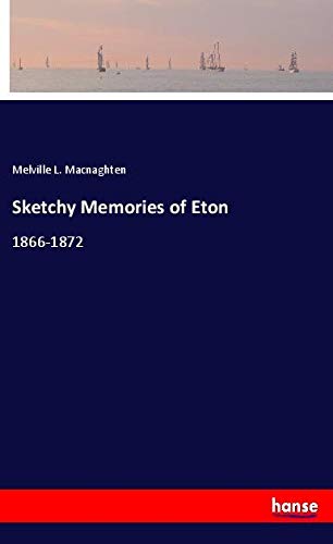 Sketchy Memories of Eton: 1866-1872