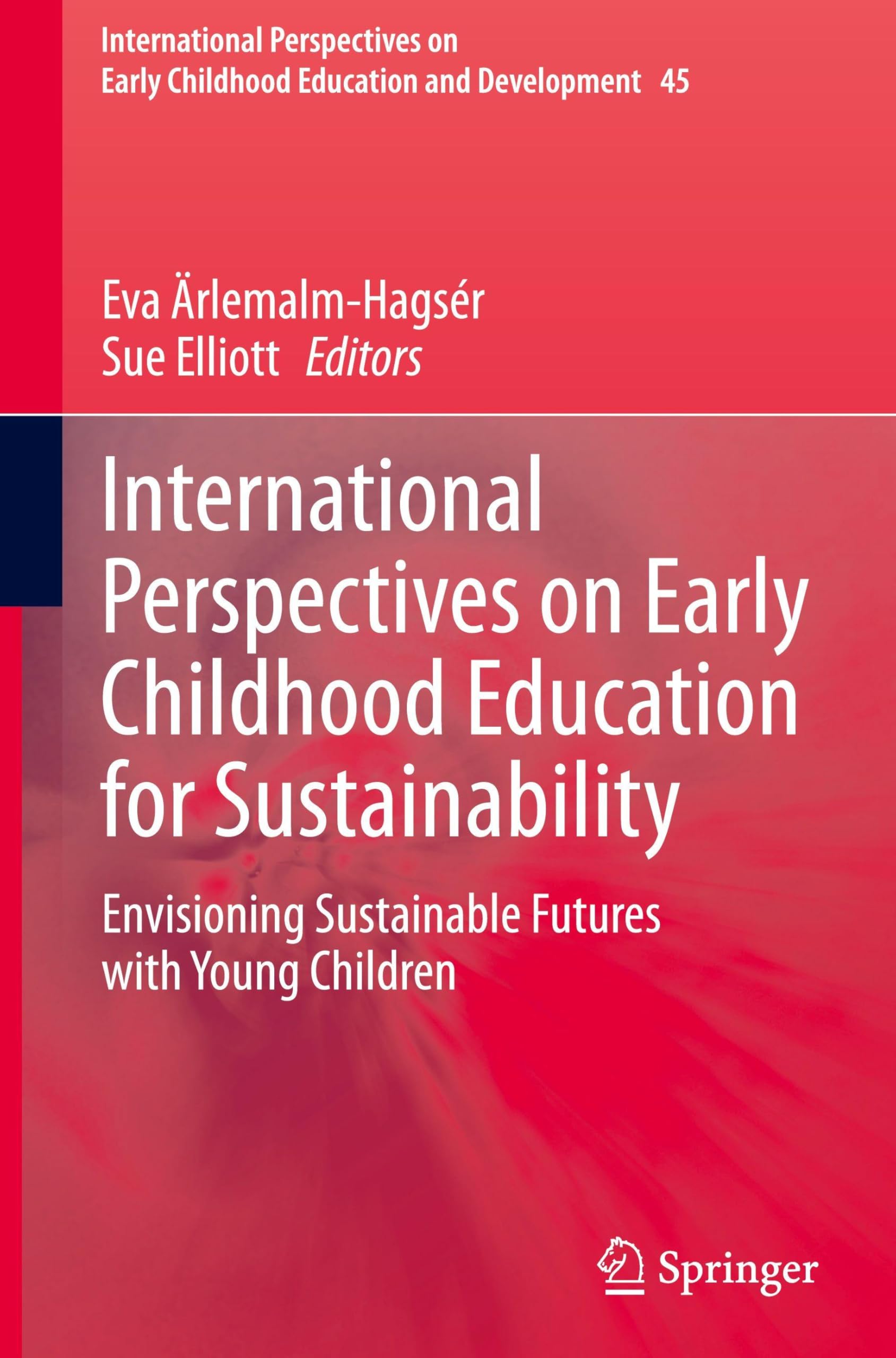 International Perspectives on Early Childhood Education for Sustainability: Envisioning Sustainable Futures with Young Children (International ... Education and Development, 45, Band 45)