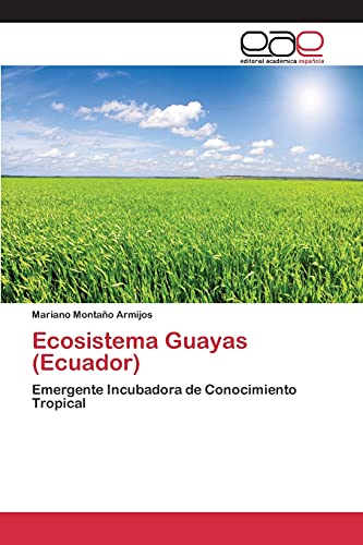 Ecosistema Guayas (Ecuador): Emergente Incubadora de Conocimiento Tropical