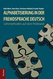 Alphabetisierung in der Fremdsprache Deutsch: Lehrmethoden auf dem Prüfstand