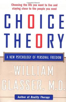 Choice Theory: A New Psychology of Personal Freedom