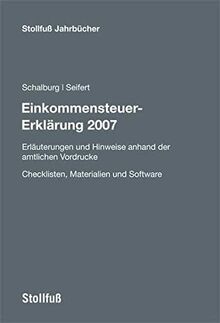 Einkommensteuer-Erklärung 2007: Erläuterungen und Hinweise anhand der amtl. Vordrucke (Checklisten, Materialien und Software) (Sonstige Handbücher und Monografien)