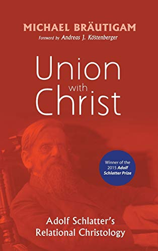 Union with Christ: Adolf Schlatter's Relational Christology