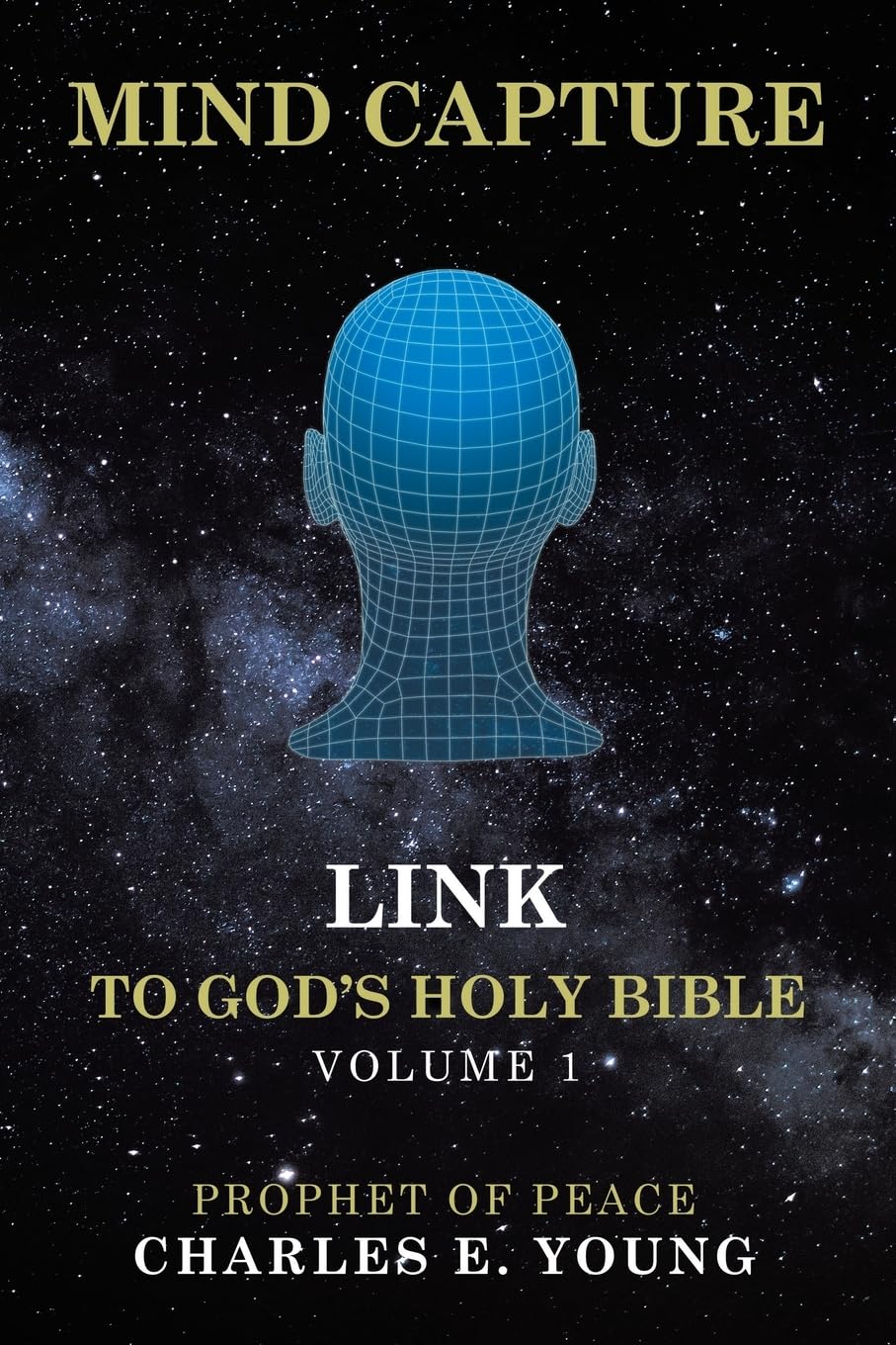 MIND CAPTURE LINK TO GOD’S HOLY BIBLE: Volume 1