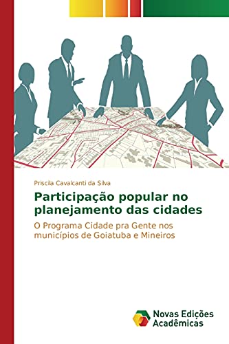 Participação popular no planejamento das cidades: O Programa Cidade pra Gente nos municípios de Goiatuba e Mineiros