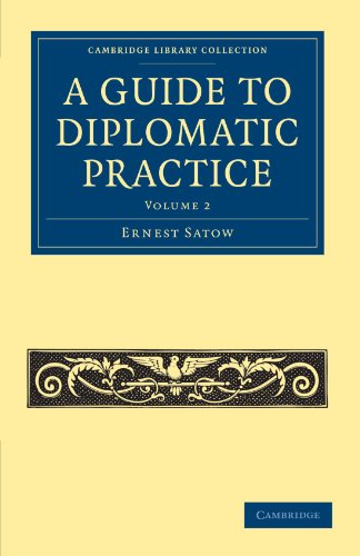 A Guide to Diplomatic Practice 2 Volume Set: A Guide to Diplomatic Practice: Volume 2 (Cambridge Library Collection - British and Irish History, General)
