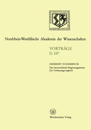 Das Osterreichische Regierungssystem Ein Verfassungsvergleich (German Edition) (Nordrhein-Westfälische Akademie der Wissenschaften)