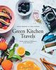 Green Kitchen Travels: Healthy Vegetarian Food Inspired by Our Adventures