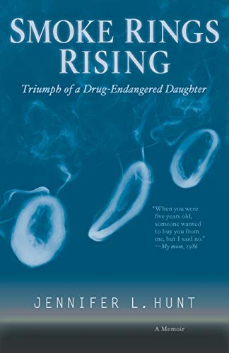 SMOKE RINGS RISING: Triumph of a Drug-Endangered Daughter